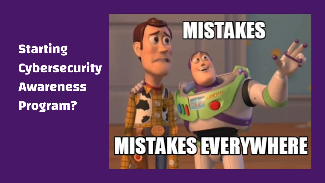 Meme: «Starting Cybersecurity Awareness Program?» neben Buzz Lightyear, der Woody «Mistakes, mistakes everywhere» zeigt